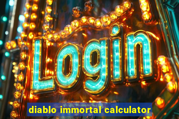 diablo immortal calculator